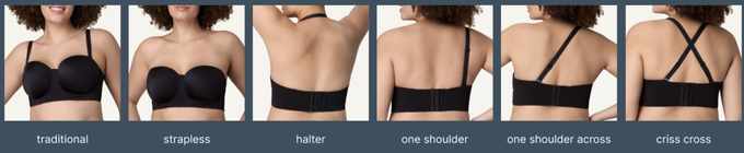 One convertible bra worn six ways: traditional, strapless, halter, one shoulder, one shoulder across and criss cross